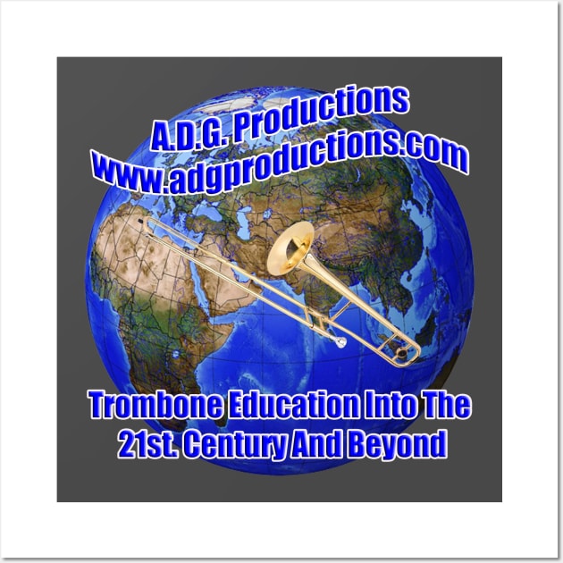 A.D.G. Productions Trombone Education Into The 21st. Century And Beyond Wall Art by Musical Art By Andrew